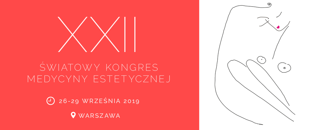 XXII Światowy Kongres Medycyny Estetycznej po raz pierwszy w Polsce! XXII Światowy Kongres Medycyny Estetycznej