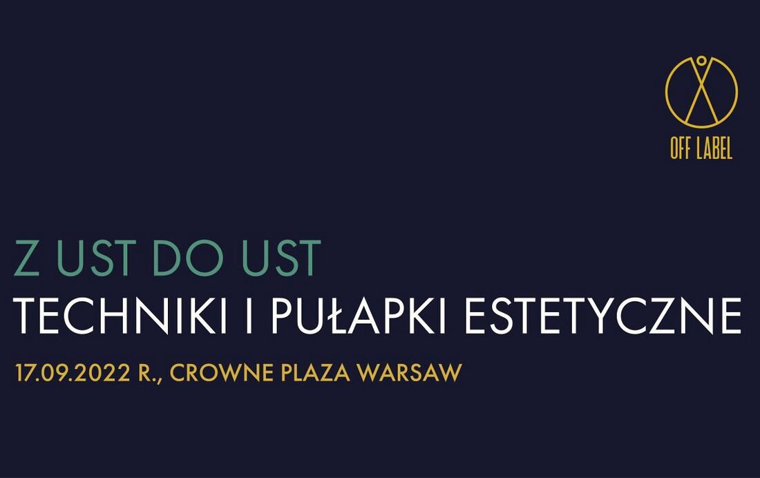 Z ust do ust - techniki i pułapki estetyczne. Off Label zaprasza na VI sympozjum 