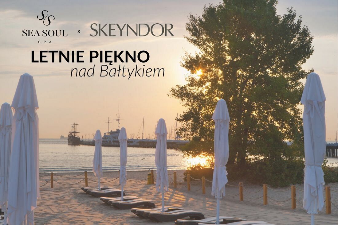 Letnie piękno nad Bałtykiem - Sea Soul Spa i SKEYNDOR zapraszają na wyjątkowe wydarzenie