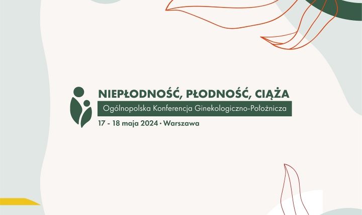 Pierwsza edycja konferencji Niepłodność Płodność 17-18 maja