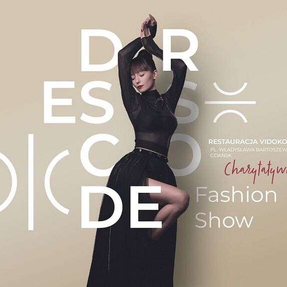 Charytatywny pokaz mody DRESSCODE FASHION SHOW - niezwykłe wydarzenie live